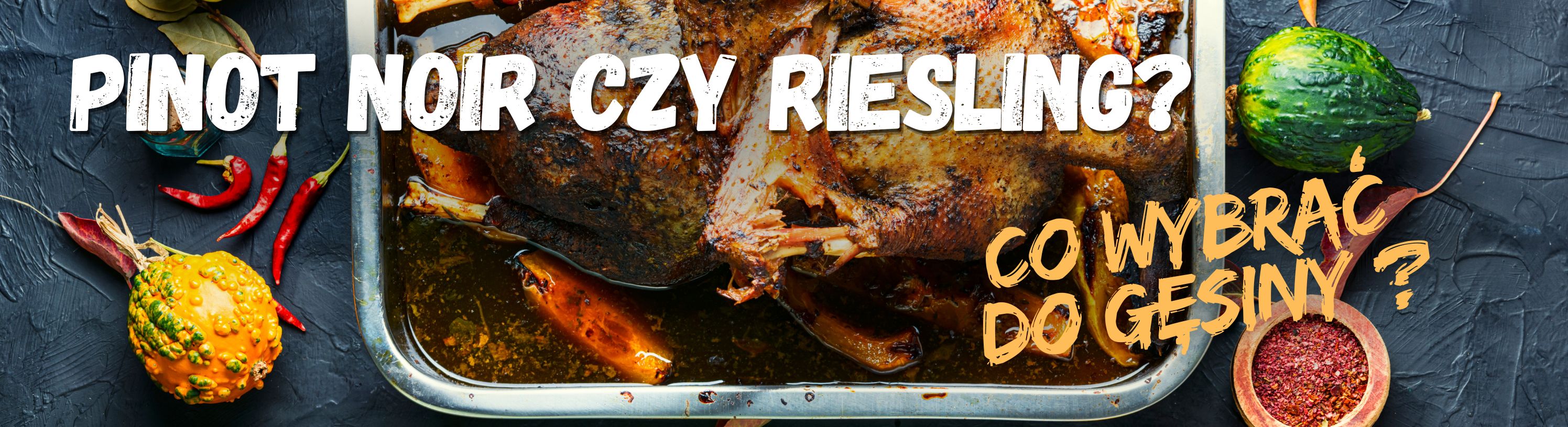 Pinot Noir czy Riesling? Co wybrać do gęsiny?